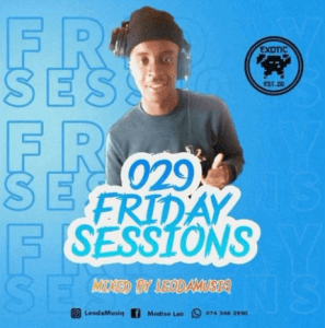 Leo Da Musiq – 029 Friday Sessions (Zero La Deep Birthday Tour)
