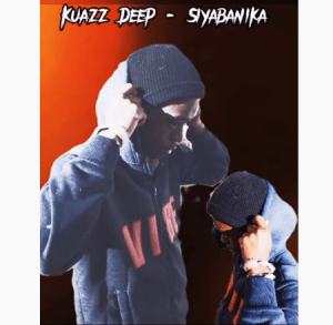 Kuazz Deep – Siyabanika (Official Audio)