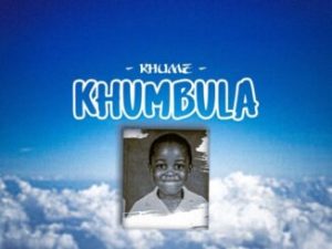 Khumz – Khumbula