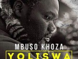 Mbuso Khoza – Yoliswa ft. Cuebur