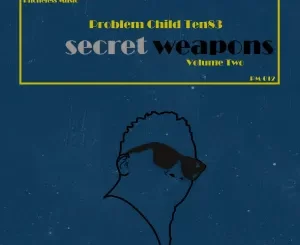 EP: Problem Child Ten83 – Secret Weapons 2