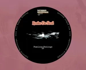 EP: Rosko De Soul – Familiar Feelings