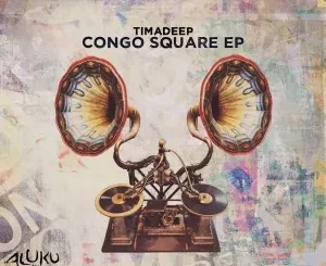 EP: TimAdeep – Congo Square