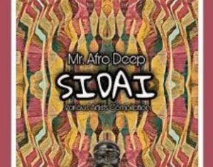 ALBUM: Various Artists – Sidai (Compiled by Mr. Afro Deep)