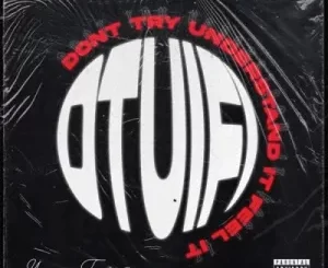 EP: Yung Tyran – Don’t Try Understand It Feel It (DTUIFI)