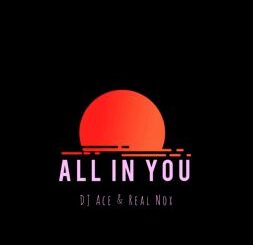 DJ Ace & Real Nox – All In You (Slow Jam)