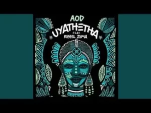 De Mthuda & AOD – Uyathetha ft. Russel Zuma