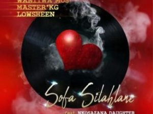 VIDEO: Wanitwa Mos, Master KG & Lowsheen – Sofa Silahlane ft. Nkosazana Daughter