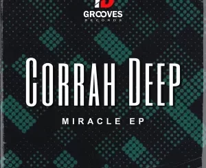 EP: Corrah Deep – Miracle