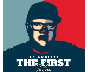EP: DJ Ambizzy – The First Intro