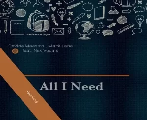 EP: Devine Maestro, Mark Lane, Nex Vocals – All I Need (Remixes)