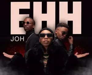 Hlogi Mash – Ehh Joh ft. Buddy long, Tee Jay & Rascoe kaos
