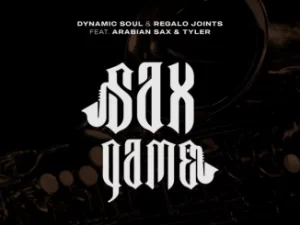 Dynamic Soul & REGALO Joints – Sax Game ft. Arabian Sax & Tyler