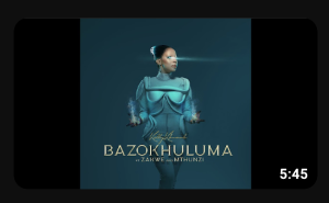 Kelly Khumalo – Bazokhuluma ft. Zakwe, Mthunzi