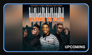 Mapara A Jazz – Bafana ba Jazz [Ft Mfana Ka Gogo & Pouler da musiq]