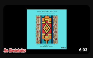 The Workaholics – Ndinento Zam (ft. Flowerchild, Msiyana & Evans B)