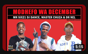 Mr Six21 DJ Dance, Master Chuza & Dr Nel – Modhefo Wa December (Original)