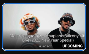 Major League Djz – Amapiano Balcony Mix Live (2023 New Year Special) MUSIC BOX