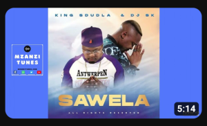 King Sdudla & DJ SK – Sawela