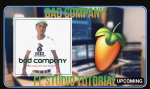 Bad Company – Welcome Manizo Remake In FL Studio