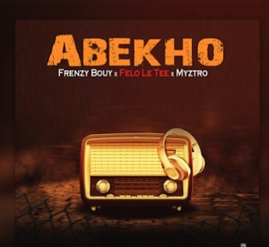 Frenzy Bouy - Abekho (ft. Felo le tee & Myztro)