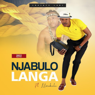 Njabulo Langa - Ibhinca lami (ft. Mzukulu) Mp3 DOWNLOAD FAKAZA