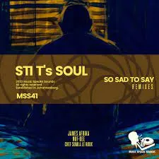 EP: STI T’s Soul – So Sad to Say (Remixes)