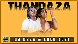 DJ Obza x Lolo Zozi - Thandaza 