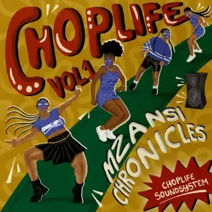 ALBUM: ChopLife SoundSystem & Mr Eazi – Chop Life, Vol. 1 (Mzansi Chronicles