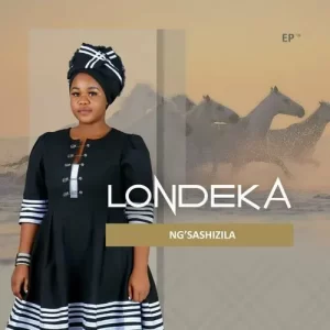 EP: Londeka – Ng’sashizila