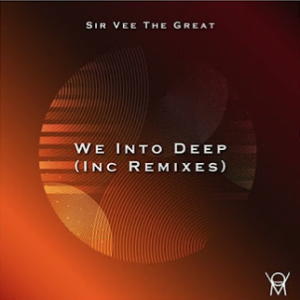 Sir Vee The Great - We Into Deep