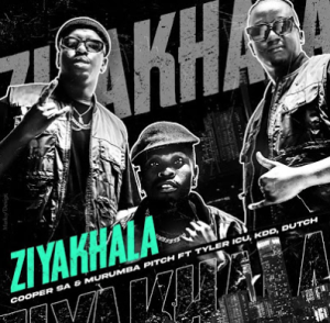 Cooper SA & Murumba Pitch - Ziyakhala ft. Tyler ICU,KDD & Dutch