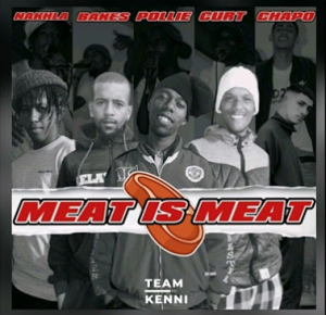 Team Kenni - Meat Is Meat ft. Curt, Nahkla, Bakes, Chapo & Pollie