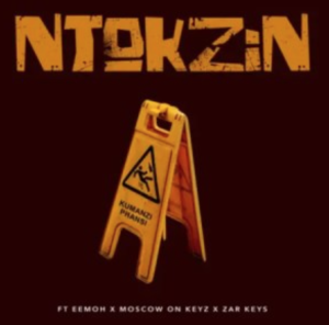 Ntokzin – Kumanzi Phansi ft. Eemoh, Moscow & Zar Keyz