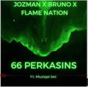 JozMan x Flame Nation & Bruno The DayWalker - 66 Perkasins ft. MuziQal Boi