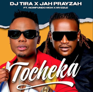 DJ Tira & Jah Prayzah - Tocheka ft Nomfundo Moh Mvzzle