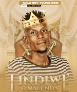 Nale Boy Young King - Lindiwe O Malunda ft DJ Mathu