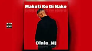 Dlala MJ - Makoti Ke Di Nako ft Mr Diego & Lady B