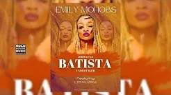 Emily Mohobs - Batista Ft. Ltd Muzika