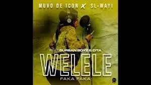 Muvo De Icon & SL-Wayi - Welele (Faka Faka) ft. Durban Biyz & Cita