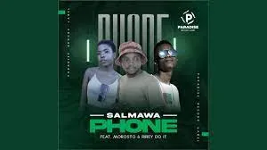 Salmawa ft Morosto & Rirey Doit - Phone