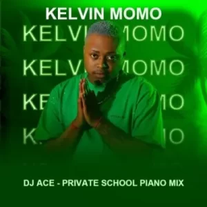 DJ Ace – Kelvin Momo (Private School Piano Mix)