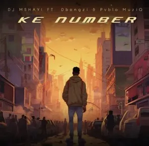 DJ Mshayi – Ke Number ft. Dbongzi & Pvblo MuziQ