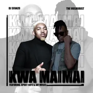 DJ Sfanzo – ‎Kwa Mai Mai ft. Spirit Boyz, Jay Music & Voshorist