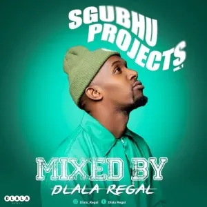 Dlala Regal - Sgubhu Projects Vol. 01
