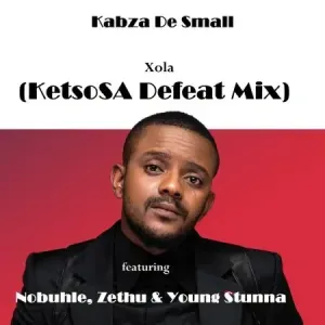  Kabza De Small – Xola ft. Nobuhle, Zethu & Young Stunna (KetsoSA Defeat Mix)