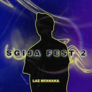 EP: LAZ MFANAKA – SGIJA FEST 2