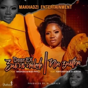 Makhadzi Entertainment – Dear EX (Zwininakele) ft Mashudu & Mizo Phyll