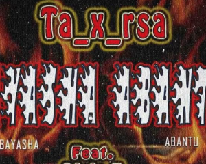 Ta X RSA - Bayasha Abantu ft. Dlala X, T-Man Dah Rapper & FlashDaSpeed