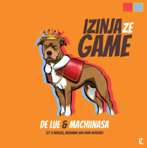 De Lue & MachiinaSA - Izinja Ze Game ft. Tj Mengus, Madam MC & David MOkone